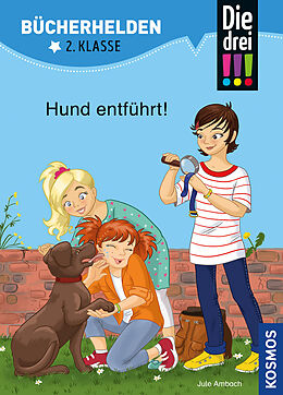 Fester Einband Die drei !!!, Bücherhelden 2. Klasse, Hund entführt! von Jule Ambach