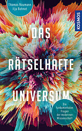 Fester Einband Das rätselhafte Universum von Ilja Bohnet, Thomas Naumann