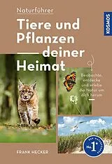 Kartonierter Einband Tiere und Pflanzen Deiner Heimat von Frank Hecker
