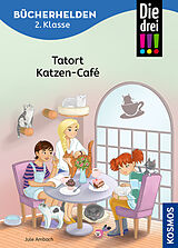Fester Einband Die drei !!!, Bücherhelden 2. Klasse, Tatort Katzen-Café von Ann-Katrin Heger