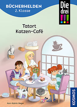 Fester Einband Die drei !!!, Bücherhelden 2. Klasse, Tatort Katzen-Café von Ann-Katrin Heger