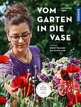 Kartonierter Einband (Kt) Vom Garten in die Vase von Katharina Funk