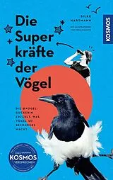 Kartonierter Einband Die Superkräfte der Vögel von Silke Hartmann