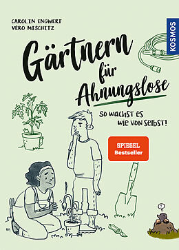 Kartonierter Einband Gärtnern für Ahnungslose von Carolin Engwert, Véro Mischitz