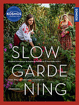 Fester Einband Slow Gardening von Elisabeth Grindmayer, Stephanie Haßelbeck