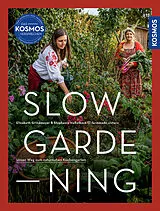 Fester Einband Slow Gardening von Elisabeth Grindmayer, Stephanie Haßelbeck