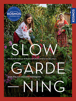 Fester Einband Slow Gardening von Elisabeth Grindmayer, Stephanie Haßelbeck