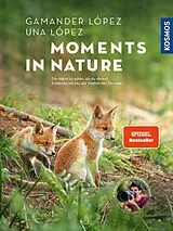 Fester Einband Moments in Nature von Gamander López, Una López