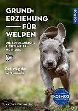 Fester Einband Grunderziehung für Welpen von Anton Fichtlmeier