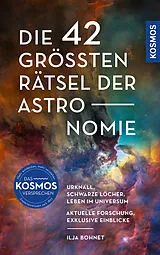 Kartonierter Einband Die 42 größten Rätsel der Astronomie von Ilja Bohnet