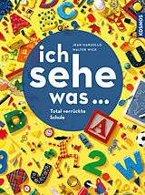 Fester Einband Ich sehe was, Total verrückte Schule von Jean Marzollo, Walter Wick