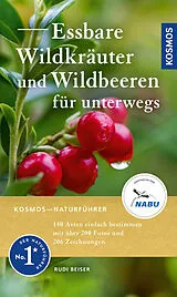 Kartonierter Einband Essbare Wildkräuter und Wildbeeren für unterwegs von Rudi Beiser