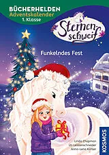 Fester Einband Sternenschweif, Bücherhelden 1. Klasse, Adventskalender, Funkelndes Fest von Linda Chapman, Uli Leistenschneider
