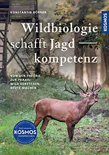 Fester Einband Wildbiologie schafft Jagdkompetenz von Konstantin Börner
