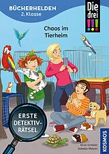 Kartonierter Einband Die drei !!!, Bücherhelden 2. Klasse, Chaos im Tierheim von Anne Scheller