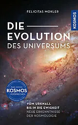 Kartonierter Einband Die Evolution des Universums von Felicitas Mokler