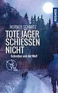 E-Book (epub) Tote Jäger schießen nicht von Werner Schmitz
