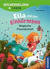 E-Book (pdf) Ella und das Einhörnchen, Bücherhelden 1. Klasse, Magische Freundschaft von Anne Scheller