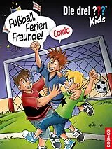 E-Book (pdf) Die drei ??? Kids, Fußball, Ferien, Freunde! (drei Fragezeichen Kids) von Christian Hector, Björn Springorum