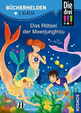 E-Book (pdf) Die drei !!!, Bücherhelden 2. Klasse, Das Rätsel der Meerjungfrau (drei Ausrufezeichen) von Jule Ambach
