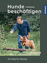 E-Book (epub) Hunde beschäftigen mit Martin Rütter von Martin Rütter, Andrea Buisman