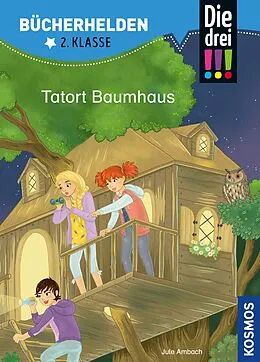 E-Book (pdf) Die drei !!!, Bücherhelden 2. Klasse, Tatort Baumhaus (drei Ausrufezeichen) von Jule Ambach