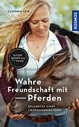 E-Book (epub) Wahre Freundschaft mit Pferden von Catherin Seib