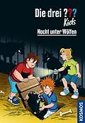 E-Book (epub) Die drei ??? Kids, 8, Nacht unter Wölfen (drei Fragezeichen Kids) von Ulf Blanck
