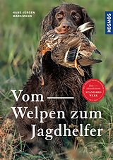E-Book (epub) Vom Welpen zum Jagdhelfer von Hans-Jürgen Markmann