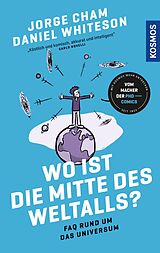 E-Book (epub) Wo ist die Mitte des Weltalls? von Jorge Cham, Daniel Whiteson