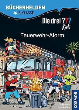 E-Book (pdf) Die drei ??? Kids, Bücherhelden 2. Klasse, Feuerwehr-Alarm (drei Fragezeichen Kids) von Ulf Blanck, Boris Pfeiffer