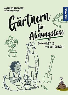 E-Book (pdf) Gärtnern für Ahnungslose von Carolin Engwert, Véro (Veronika) Mischitz