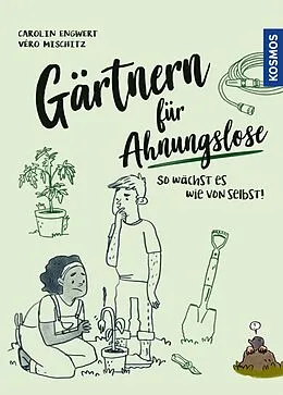 E-Book (pdf) Gärtnern für Ahnungslose von Carolin Engwert, Véro (Veronika) Mischitz