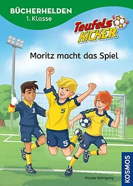 E-Book (pdf) Teufelskicker, Bücherhelden 1. Klasse, Moritz macht das Spiel von Frauke Nahrgang