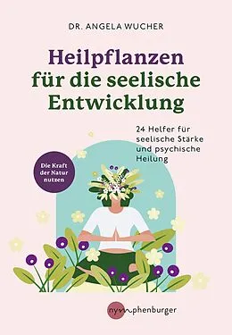 E-Book (epub) Heilpflanzen für die seelische Entwicklung von Angelika Wucher