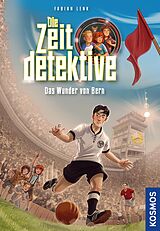 E-Book (epub) Die Zeitdetektive, 3, Das Wunder von Bern von Fabian Lenk