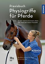 E-Book (pdf) Praxisbuch Physiogriffe für Pferde von Beatrix Schulte Wien, Irina Keller