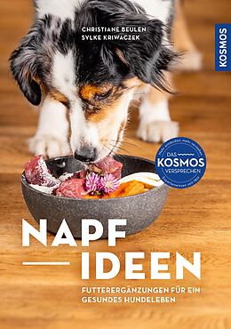 E-Book (epub) Napf-Ideen - Futterergänzungen für ein gesundes Hundeleben von Christiane Beulen, Sylke Kriwaczek