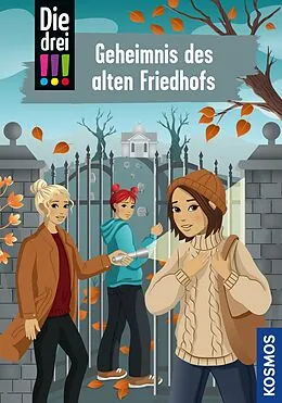 E-Book (epub) Die drei !!!, 116, Geheimnis des alten Friedhofs (drei Ausrufezeichen) von Kirsten Vogel