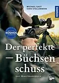 E-Book (epub) Der perfekte Büchsenschuss von Michael Gast, Sven Stollenwerk