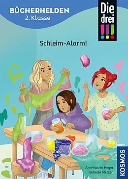 E-Book (epub) Die drei !!!, Bücherhelden 2. Klasse, Schleim-Alarm! (drei Ausrufezeichen) von Ann-Katrin Heger