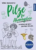 E-Book (pdf) Pilze für Ahnungslose von Véro (Veronika) Mischitz