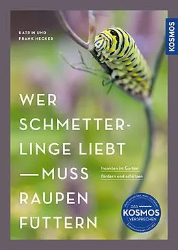 E-Book (pdf) Wer Schmetterlinge liebt, muss Raupen füttern von Katrin Hecker, Frank Hecker