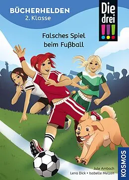 E-Book (epub) Die drei !!!, Bücherhelden 2. Klasse, Falsches Spiel beim Fußball (drei Ausrufezeichen) von Jule Ambach