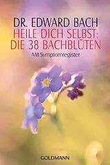 Kartonierter Einband Heile Dich selbst: Die 38 Bachblüten von Edward Bach