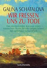Kartonierter Einband Wir fressen uns zu Tode von Galina Schatalova