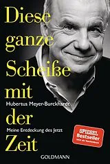 Kartonierter Einband Diese ganze Scheiße mit der Zeit von Hubertus Meyer-Burckhardt