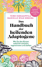 Kartonierter Einband Das Handbuch der heilenden Adaptogene von Tero Isokauppila, Danielle Ryan Broida