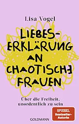 Kartonierter Einband Liebeserklärung an chaotische Frauen von Lisa Vogel