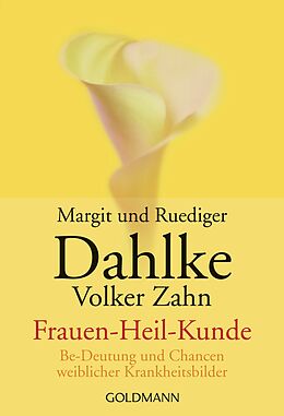 Kartonierter Einband Frauen - Heil - Kunde von Ruediger Dahlke, Margit Dahlke, Volker Zahn